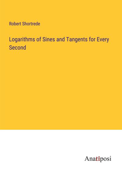 Logarithms of Sines and Tangents for Every Second