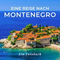 Eine Reise nach Montenegro
