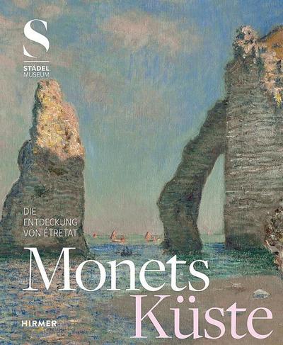 Monets Küste - Die Entdeckung von Étretat