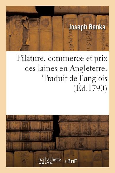 Filature, Commerce Et Prix Des Laines En Angleterre. Traduit de l’Anglois