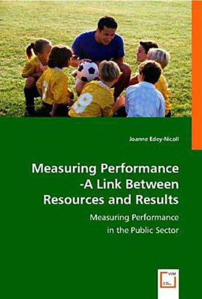 Measuring Performance -A Link Between Resources and Results