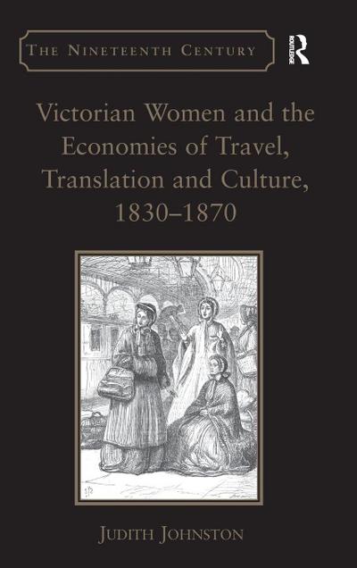 Victorian Women and the Economies of Travel, Translation and Culture, 1830-1870