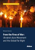 From the Fires of War: Ukraine’s Azov Moveme