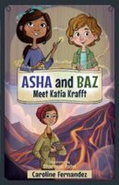 Asha and Baz Meet Katia Krafft