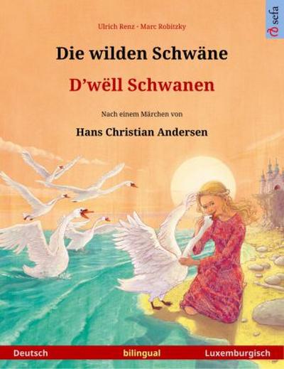 Die wilden Schwäne - D’wëll Schwanen (Deutsch - Luxemburgisch)