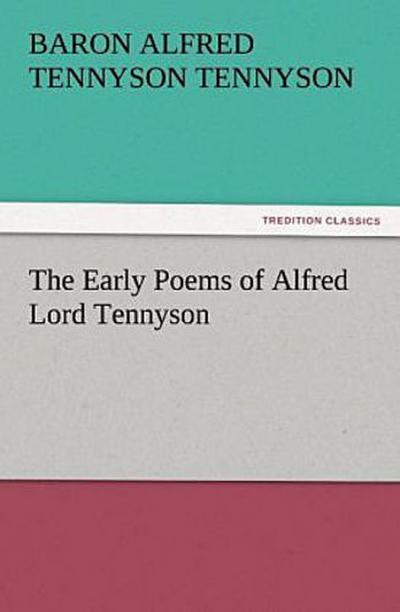 The Early Poems of Alfred Lord Tennyson