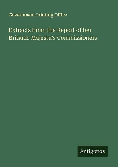 Extracts From the Report of her Britanic Majestu’s Commissioners