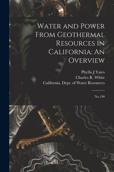 Water and Power From Geothermal Resources in California: An Overview: No.190