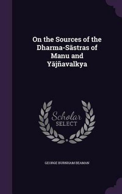 On the Sources of the Dharma-S&#257;stras of Manu and Y&#257;jñavalkya