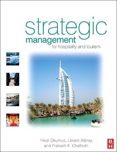 Strategic Management in the International Hospitality and Tourism Industry: Content and Process - J. Stephen Taylor,Fevzi Okumus