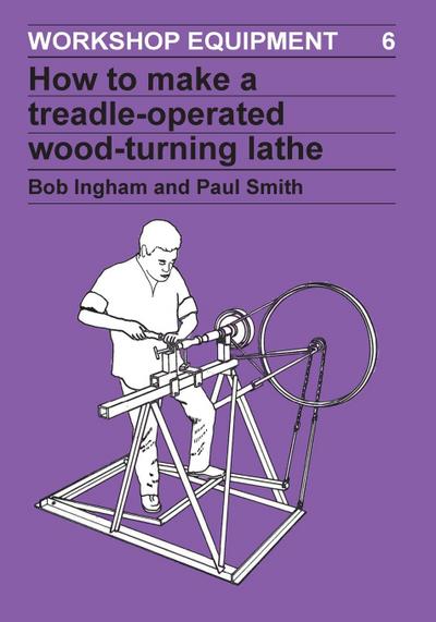 How to Make a Treadle-Operated Wood-Turning Lathe