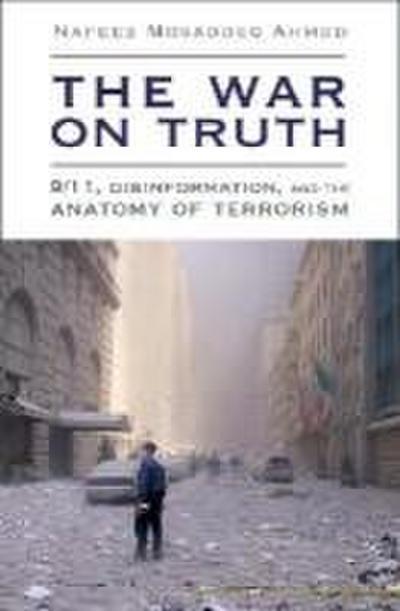 The War on Truth: 9/11, Disinformation and the Anatomy of Terrorism