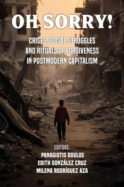 Oh Sorry!: Rituals of Forgiveness, Crises and Social Struggles in Postmodern Capitalism