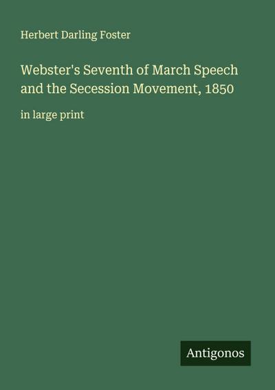 Webster’s Seventh of March Speech and the Secession Movement, 1850