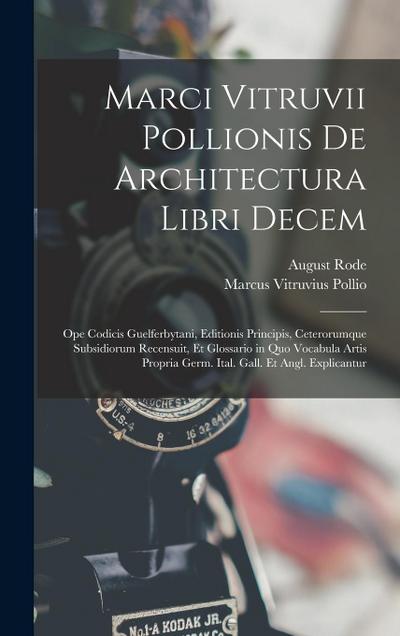Marci Vitruvii Pollionis De Architectura Libri Decem