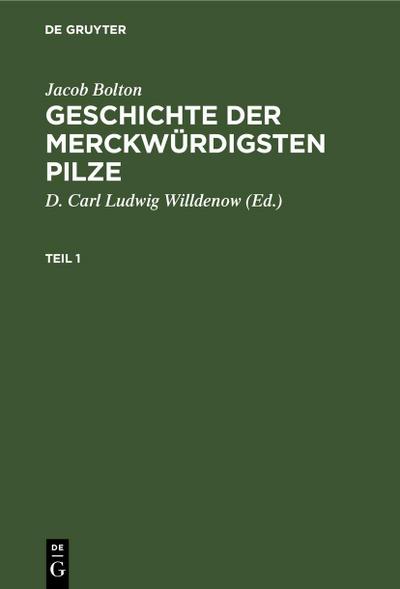 Jacob Bolton: Geschichte der merckwürdigsten Pilze. Teil 1