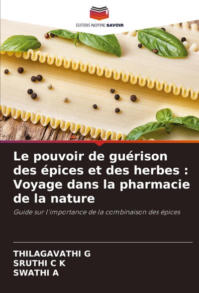 Le pouvoir de guérison des épices et des herbes : Voyage dans la pharmacie de la nature