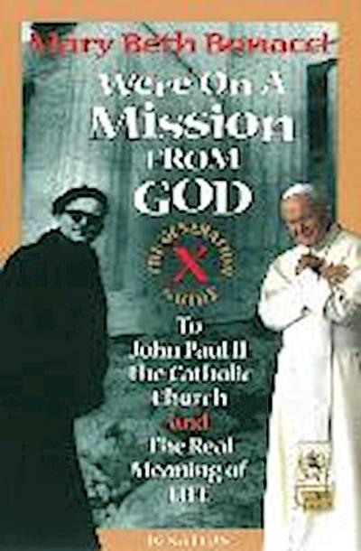 We’re on a Mission from God: The Generation X Guide to John Paul II and the Real Meaning of Life