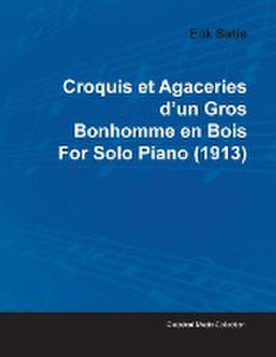 Croquis Et Agaceries D’Un Gros Bonhomme En Bois by Erik Satie for Solo Piano (1913)