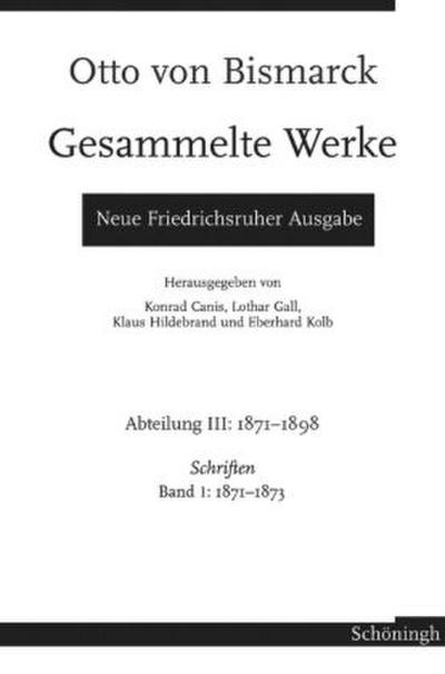 Otto von Bismarck - Gesammelte Werke. Neue Friedrichsruher Ausgabe. Bd.1