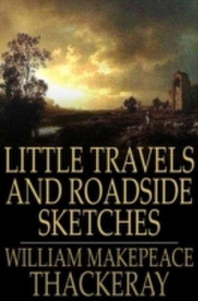 Little Travels and Roadside Sketches