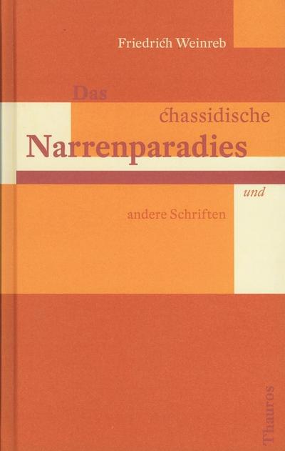 Weinreb, F: Das chassidische Narrenparadies und andere Schri