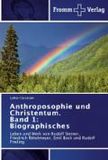 Anthroposophie und Christentum 1: Biographisches