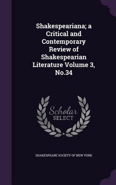 Shakespeariana; a Critical and Contemporary Review of Shakespearian Literature Volume 3, No.34