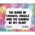 The Name of Yahweh, Angels and the Garden of my Heart