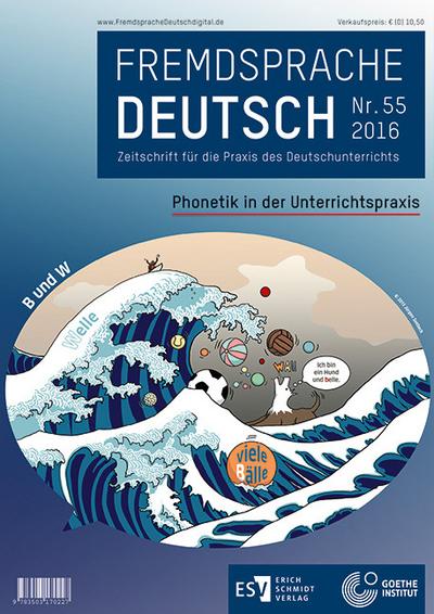 Fremdsprache Deutsch - - Heft 55 (2016): Phonetik in der Unterrichtspraxis: Zeitschrift für die Praxis des Deutschunterrichts