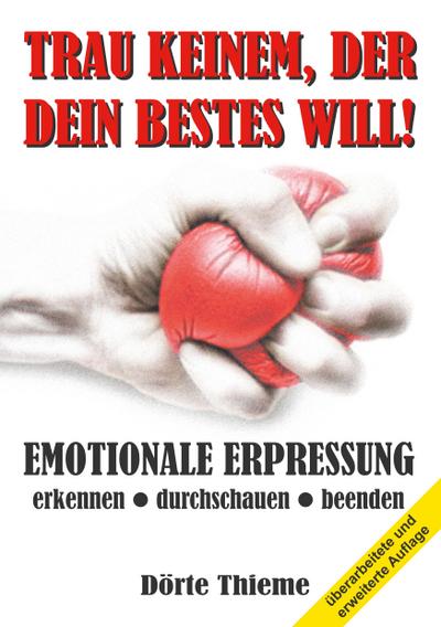 TRAU KEINEM, DER DEIN BESTES WILL!