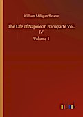 The Life of Napoleon Bonaparte Vol. IV