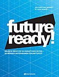Future-ready!: Gelebte Identität in disruptiven Zeiten - so werden Unternehmen zukunftsfest