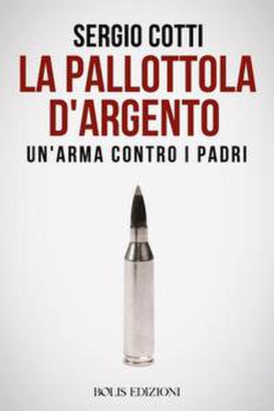 La pallottola d’argento. Un’arma contro i padri