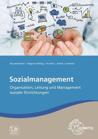 Sozialmanagement: Organisation, Leitung und Management sozialer Einrichtungen