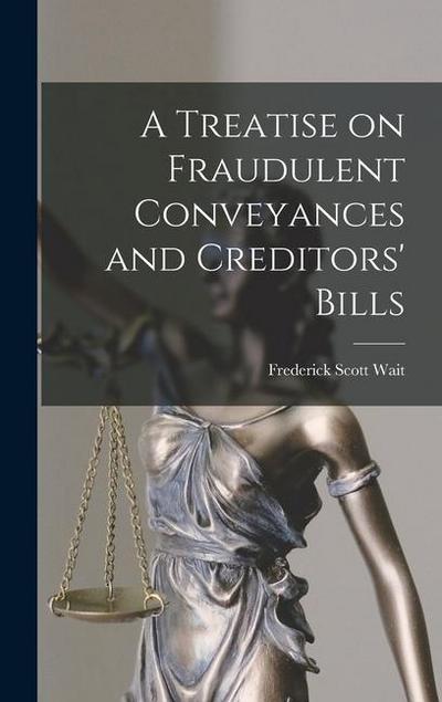 A Treatise on Fraudulent Conveyances and Creditors’ Bills
