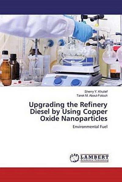 Upgrading the Refinery Diesel by Using Copper Oxide Nanoparticles