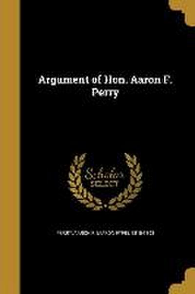 ARGUMENT OF HON AARON F PERRY