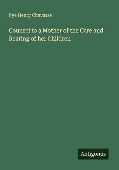 Counsel to a Mother of the Care and Rearing of her Children