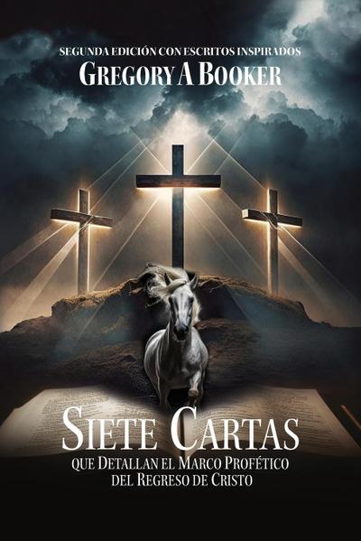 SIETE CARTAS QUE DETALLAN EL MARCO PROFÉTICO DEL REGRESO DE CRISTO