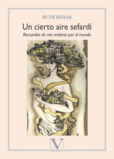 Un cierto aire sefardí : recuerdos de mis andares por el mundo