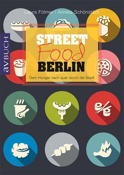 Streetfood Berlin: Dem Hunger nach quer durch die Stadt (avBuch im Cadmos Verlag)