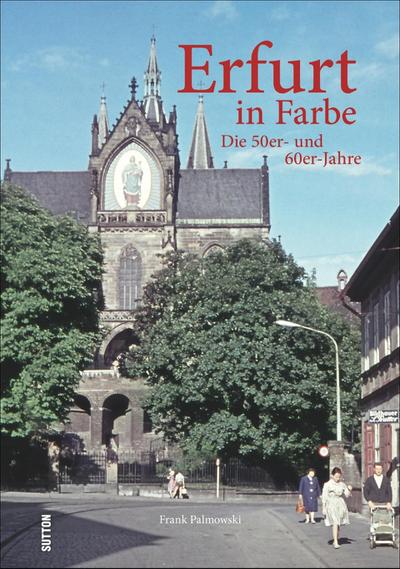 Erfurt in Farbe: Die 50er- und 60er-Jahre