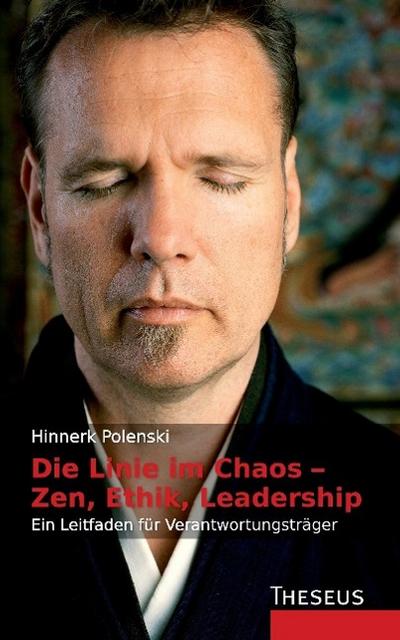 Die Linie im Chaos - Zen, Ethik, Leadership