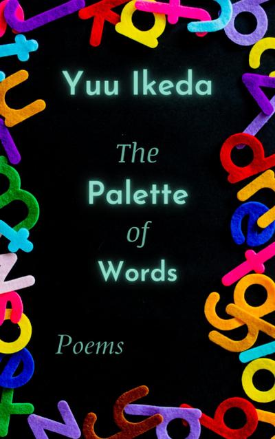 The Palette of Words: Poems