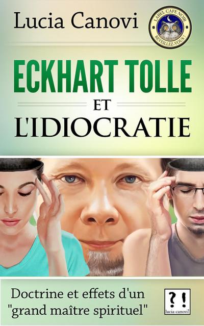 Eckhart Tolle et l’idiocratie : doctrine et effets d’un "grand maître spirituel"