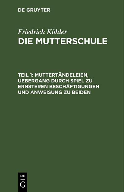 Muttertändeleien, Uebergang durch Spiel zu ernsteren Beschäftigungen und Anweisung zu beiden