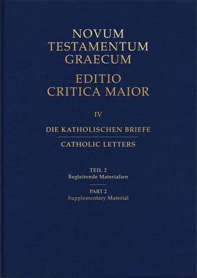 Novum Testamentum Graecum, Editio Critica Maior (Ecm) IV/2: Catholic Letters, Supplementary Material (Hardcover)