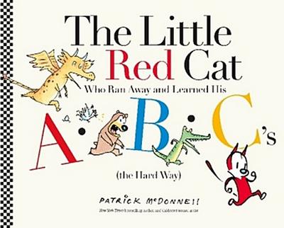 The Little Red Cat Who Ran Away and Learned His Abc’s (the Hard Way)