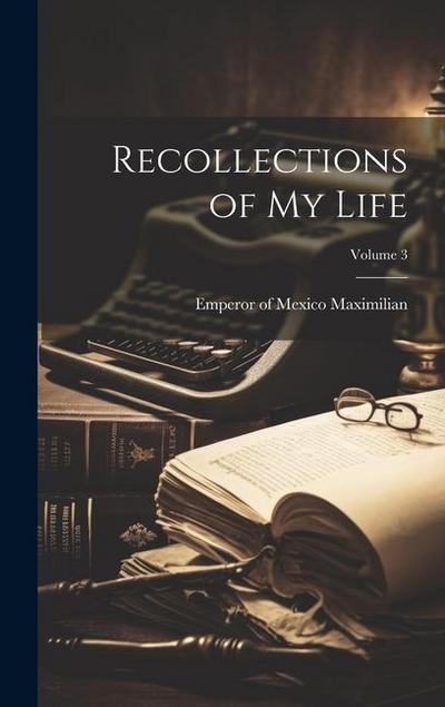 Recollections of my Life; Volume 3